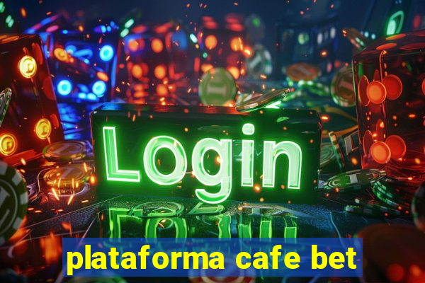 plataforma cafe bet